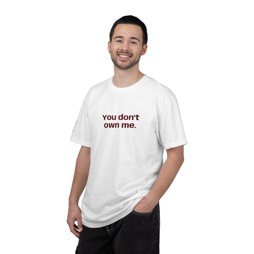White T-shirt on a man with "You don't own me." printed in the center.
