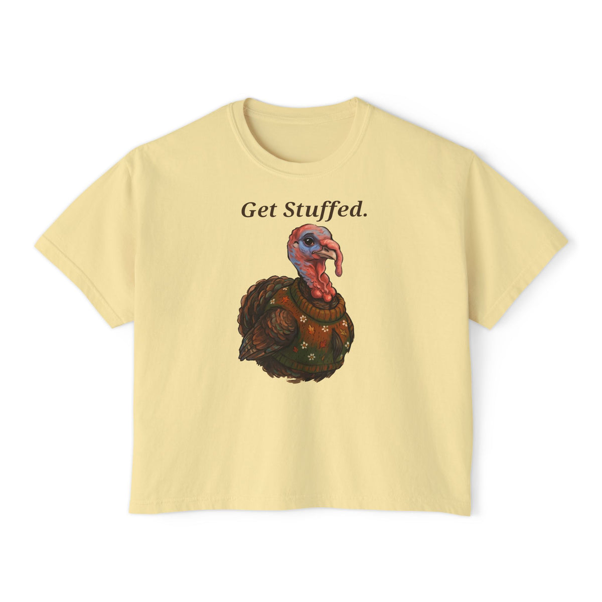 Butter yellow crewneck T-shirt with "Get Stuffed." turkey graphic on front.
